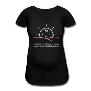 Schwangerschafts T-Shirt „Jetzt kannst du aufhören zu fragen…“