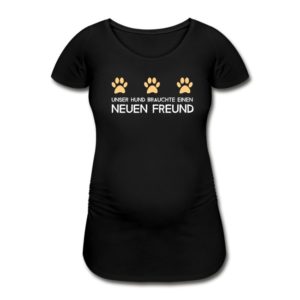 Schwangerschafts T-Shirt „Unser Hund brauchte einen neuen Freund“