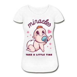 Schwangerschafts T-Shirt „Miracles take a little time“