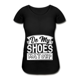 Schwangerschafts T-Shirt „Do my shoes match?
