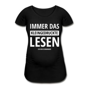 Schwangerschafts T-Shirt „Immer das Kleingedruckte lesen – Ich bin Schwanger“