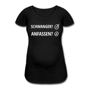 Schwangerschafts T-Shirt „Schwanger? Ja. Anfassen? Nein!“